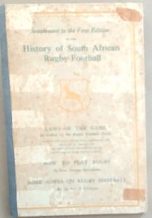 Seller image for Supplement to the first edition of the History of South African Rugby Football: Supplement to the First Edition (Laws of the Game / How to Play Rugby/ Some notes on Rugby Football) for sale by Chapter 1