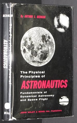 Seller image for The physical principles of astronautics;: Fundamentals of dynamical astronomy and space flight for sale by Eyebrowse Books, MWABA