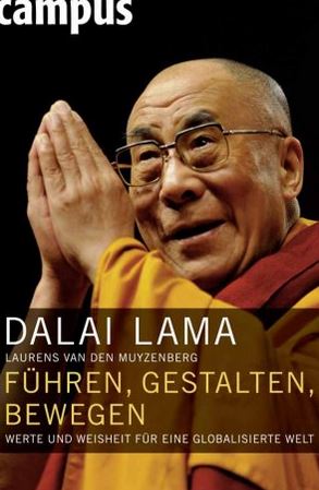 Führen, Gestalten, Bewegen. Werte und Weisheit für eine globalisierte Welt. Dalai Lama ; Laurens ...