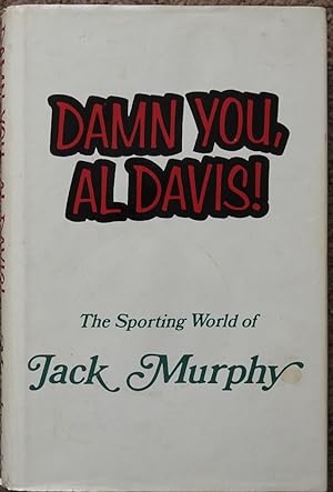 Damn You, Al Davis : The Sporting World of Jack Murphy