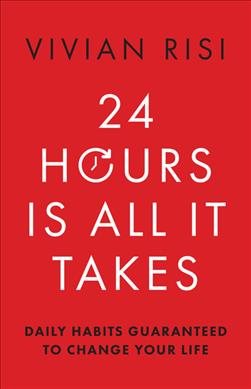 Imagen del vendedor de 24 Hours Is All It Takes : Daily Habits Guaranteed to Change Your Life a la venta por GreatBookPrices