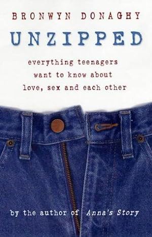 Seller image for Unzipped: Everything Teenagers Want to Know About Love, Sex and Each Other for sale by WeBuyBooks