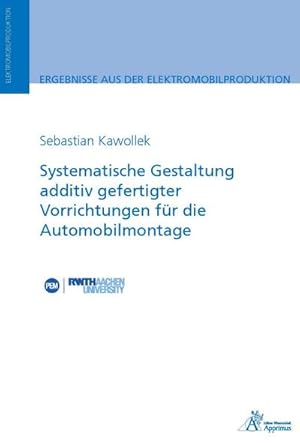 Imagen del vendedor de Systematische Gestaltung additiv gefertigter Vorrichtungen fr die Automobilmontage: DE (Ergebnisse aus der Elektromobilproduktion) a la venta por Rheinberg-Buch Andreas Meier eK