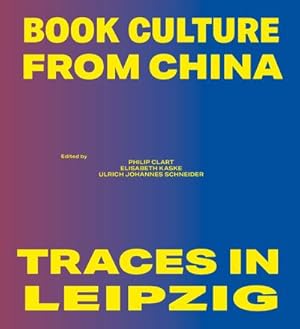 Bild des Verkufers fr Book Culture from China   Traces in Leipzig (Schriften aus der Universittsbibliothek Leipzig) zum Verkauf von Rheinberg-Buch Andreas Meier eK