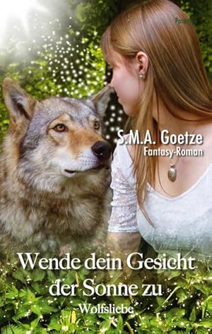 Bild des Verkufers fr Wende dein Gesicht der Sonne zu: Wolfsliebe Band 3 zum Verkauf von Rheinberg-Buch Andreas Meier eK