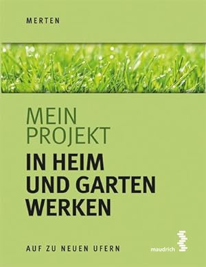 Bild des Verkufers fr Mein Projekt: In Heim und Garten werken (Auf zu neuen Ufern) zum Verkauf von Rheinberg-Buch Andreas Meier eK