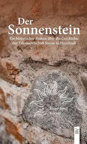 Bild des Verkufers fr Der Sonnenstein: Ein historischer Roman ber die Geschichte der Tafernwirtschaft Sonne in Hirschzell zum Verkauf von Rheinberg-Buch Andreas Meier eK