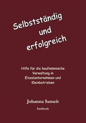 Bild des Verkufers fr Selbstndig und erfolgreich: Hilfe fr die kaufmnnische Verwaltung in Einzelunternehmen und Kleinbetrieben zum Verkauf von Rheinberg-Buch Andreas Meier eK