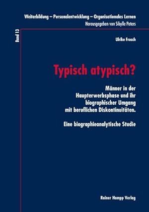 Bild des Verkufers fr Typisch atypisch?: Mnner in der Haupterwerbsphase und ihr biographischer Umgang mit beruflichen Diskontinuitten. Eine biographieanalytische Studie .   Organisationales Lernen) zum Verkauf von Rheinberg-Buch Andreas Meier eK