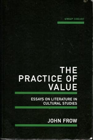 Seller image for The Practice of Value: Essays on Literature in Cultural Studies (Uwap Scholarly) for sale by Turgid Tomes