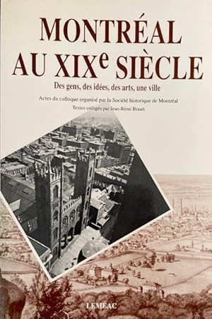 Bild des Verkufers fr MONTREAL AU XIXE SIECLE. DES GENS, DES IDEES, DES ARTS. zum Verkauf von Livres Norrois