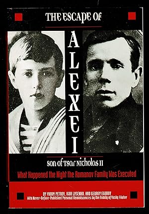 Seller image for The Escape Of Alexei, Son Of Tsar Nicholas Ii: What Happened The Night The Romanov Family Was Executed for sale by Granada Bookstore,            IOBA