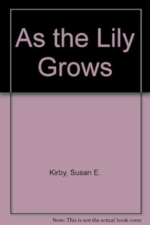 Seller image for As the Lily Grows (Prairie Rose Series #2) for sale by Reliant Bookstore