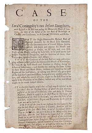 Seller image for The Case of the Lord Coningsby's Two Infant Daughters, with respect to the Bill now Passing the Honourable House of Commons, for Sale of the Estate of the Late Earl of Ranelagh at Chelsea and Cranborne, in the County of Middlesex and Berks [caption title] for sale by Donald A. Heald Rare Books (ABAA)