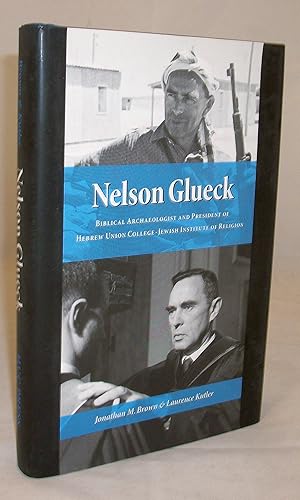 Imagen del vendedor de Nelson Glueck: Biblical Archaeologist And President of the Hebrew Union College Jewish Institute of Religion a la venta por Baltimore's Best Books