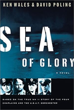 Imagen del vendedor de Sea of Glory: A Novel Based on the True WWII Story of the Four Chaplains and the U.S.A.T. Dorchester a la venta por Reliant Bookstore