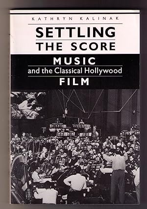 Image du vendeur pour Settling the Score: Music and the Classical Hollywood Film (Wisconsin studies in film) mis en vente par CARDINAL BOOKS  ~~  ABAC/ILAB