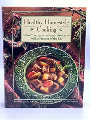 Seller image for Healthy Homestyle Cooking : 200 of Your Favorite Family Recipes-With a Fraction of the Fat for sale by Reliant Bookstore