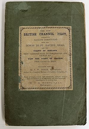 The New British Channel Pilot, Containing Sailing Directions from the Downs to St. David's Head a...