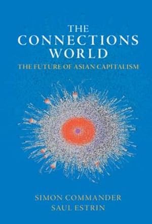 Seller image for The Connections World: The Future of Asian Capitalism by Commander, Simon, Estrin, Saul [Hardcover ] for sale by booksXpress