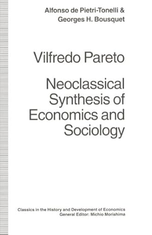 Seller image for Vilfredo Pareto: Neoclassical Synthesis of Economics and Sociology (Classics in the History and Development of Economics) by de Pietri-Tonelli, Alfonso [Paperback ] for sale by booksXpress