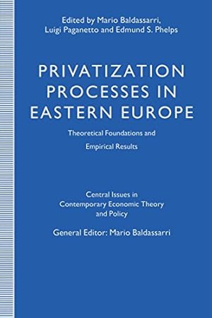 Image du vendeur pour Privatization Processes in Eastern Europe: Theoretical Foundations and Empirical Results (Central Issues in Contemporary Economic Theory and Policy) [Paperback ] mis en vente par booksXpress