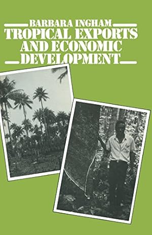 Seller image for Tropical Exports and Economic Development: New Perspectives on Producer Response in Three Low-Income Countries by Ingham, Barbara [Paperback ] for sale by booksXpress