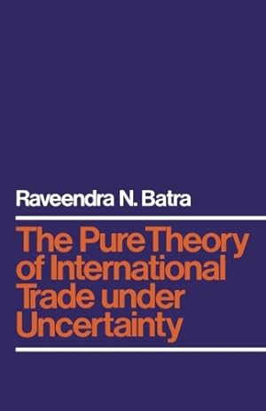 Seller image for The Pure Theory of International Trade under Uncertainty by Batra, Raveendra N. [Paperback ] for sale by booksXpress