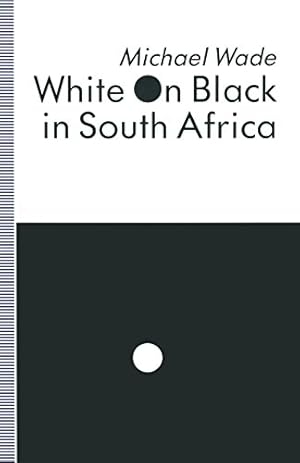 Image du vendeur pour White on Black in South Africa: A Study of English-Language Inscriptions of Skin Colour by Wade, Michael [Paperback ] mis en vente par booksXpress