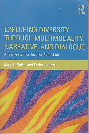 Bild des Verkufers fr Exploring Diversity Through Multimodality, Narrative, and Dialogue - A Framework for Teacher Reflection zum Verkauf von Robinson Street Books, IOBA