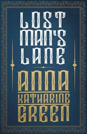 Immagine del venditore per Lost Man's Lane, a Second Episode in the Life of Amelia Butterworth by Green, Anna Katharine [Paperback ] venduto da booksXpress