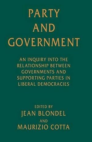 Imagen del vendedor de Party and Government: An Inquiry into the Relationship between Governments and Supporting Parties in Liberal Democracies [Paperback ] a la venta por booksXpress