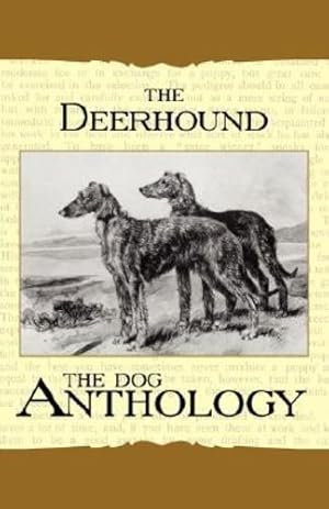 Imagen del vendedor de The Deerhound - A Dog Anthology (A Vintage Dog Books Breed Classic) by Various [Paperback ] a la venta por booksXpress