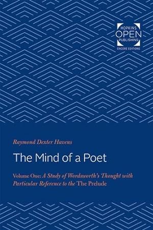 Image du vendeur pour The Mind of a Poet: A Study of Wordsworth's Thought with Particular Reference to "The Prelude" (Volume 1) by Havens, Raymond Dexter [Paperback ] mis en vente par booksXpress