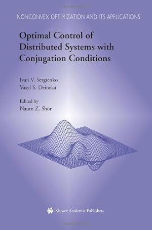 Seller image for Optimal Control of Distributed Systems with Conjugation Conditions (Nonconvex Optimization and Its Applications (75)) by Sergienko, Ivan V., Deineka, Vasyl S. [Paperback ] for sale by booksXpress
