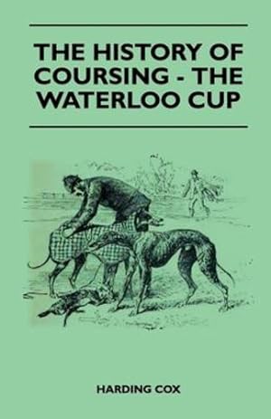 Seller image for The History Of Coursing - The Waterloo Cup by Cox, Harding [Paperback ] for sale by booksXpress