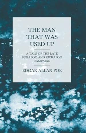Seller image for The Man that was Used Up - A Tale of the Late Bugaboo and Kickapoo Campaign [Soft Cover ] for sale by booksXpress