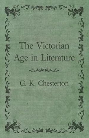 Bild des Verkufers fr The Victorian Age in Literature by Chesterton, G. K. [Paperback ] zum Verkauf von booksXpress