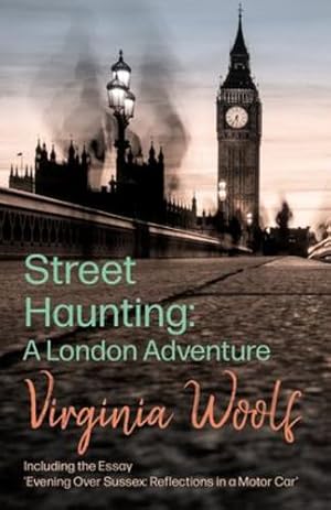 Seller image for Street Haunting: A London Adventure: Including the Essay 'Evening Over Sussex: Reflections in a Motor Car' [Soft Cover ] for sale by booksXpress