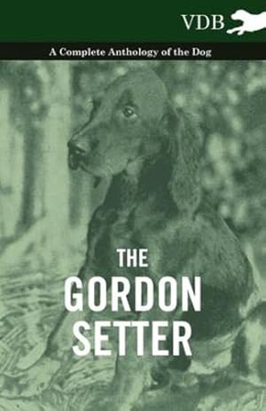 Bild des Verkufers fr The Gordon Setter - A Complete Anthology of the Dog by Various [Paperback ] zum Verkauf von booksXpress