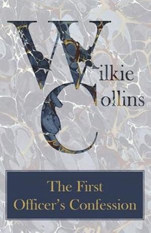 Image du vendeur pour The First Officer's Confession by Collins, Wilkie [Paperback ] mis en vente par booksXpress