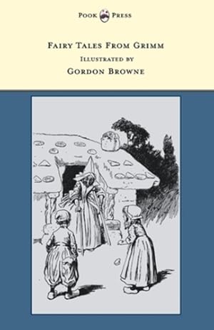 Seller image for Fairy Tales From Grimm - Illustrated by Gordon Browne by Brothers, Grimm [Paperback ] for sale by booksXpress