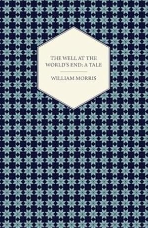Seller image for The Well at the World's End: A Tale (1896) by Morris, William [Paperback ] for sale by booksXpress