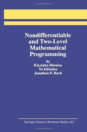 Immagine del venditore per Nondifferentiable and Two-Level Mathematical Programming by Shimizu, Kiyotaka [Paperback ] venduto da booksXpress