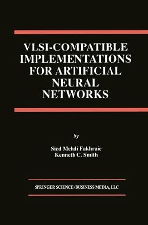 Seller image for VLSI - Compatible Implementations for Artificial Neural Networks (The Springer International Series in Engineering and Computer Science) by Fakhraie, Sied Mehdi [Paperback ] for sale by booksXpress