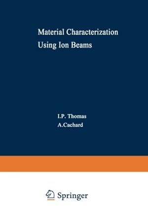 Immagine del venditore per Material Characterization Using Ion Beams (Nato Science Series B: (Closed)) [Paperback ] venduto da booksXpress