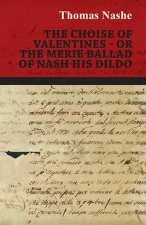 Imagen del vendedor de The Choise of Valentines - Or the Merie Ballad of Nash His Dildo by Nashe, Thomas [Paperback ] a la venta por booksXpress