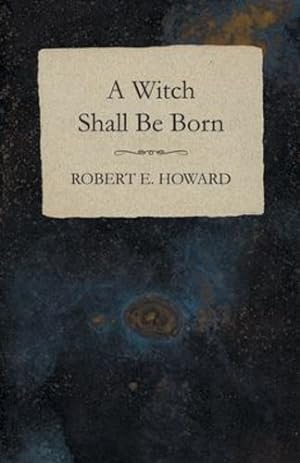 Seller image for A Witch Shall Be Born by Howard, Robert E. [Paperback ] for sale by booksXpress