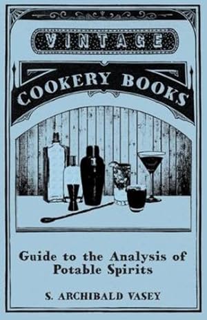 Image du vendeur pour Guide to the Analysis of Potable Spirits by Vasey, S. Archibald [Paperback ] mis en vente par booksXpress