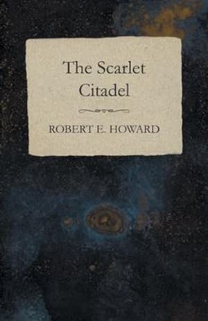 Bild des Verkufers fr The Scarlet Citadel by Howard, Robert E. [Paperback ] zum Verkauf von booksXpress